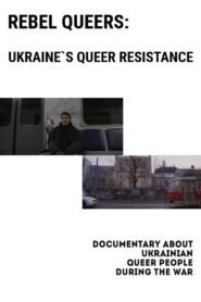 Rebel Queers: Ukraine’s Queer Resistance