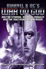 Marvel & DC’s War on God: Doctor Strange, Aleister Crowley and the Multiverse of Satanism
